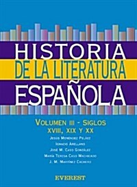 HISTORIA LITERATURA ESPANOLA, III:SIGLOS XVIII, XIX Y XX (Paperback)