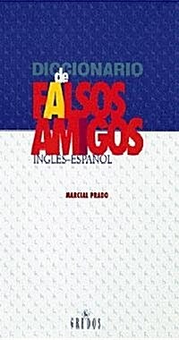 Diccionario de falsos amigos Ingles-Espanol/ Dictionary of False Friendship English-Spanish (Hardcover)