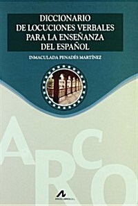 DICCIONARIO DE LOCUCIONES ADVERBALES PARA LA ENSENANZA DEL ESPANOL (Paperback)