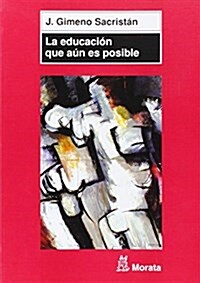 LA EDUCACION QUE AUN ES POSIBLE (Paperback)