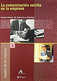 LA COMUNICACION ESCRITA EN LA EMPRESA (ESPANOL DE LOS NEGOCIOS, 1) (Paperback)