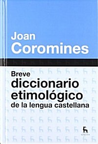 Breve diccionario etimol?ico de la lengua castellana / Brief etymological dictionary of the Spanish language (Hardcover)