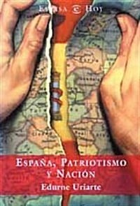 Espana, patriotismo y nacion (Espasa Hoy) (Tapa dura)