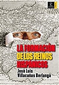 La formacion de los reinos hispanicos (Forum Espasa) (Tapa blanda (reforzada))