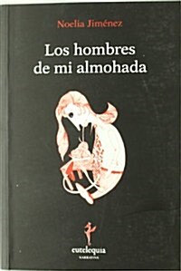 Los hombres de mi almohada (Narrativa (eutelequia)) (1, Tapa blanda (reforzada))