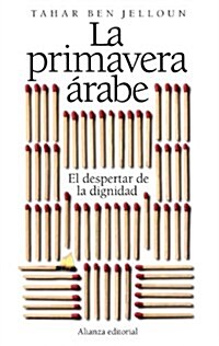 La primavera arabe: El despertar de la dignidad (Libros Singulares (alianza) (edición, Tapa blanda (reforzada))