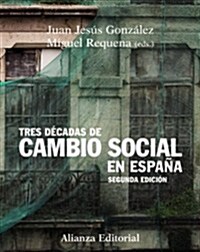 Tres decadas de cambio social en Espana/ Three decades of social change in Spain (Paperback, 2nd)