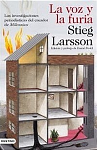 La voz y la furia: Las investigaciones periodisticas del creador de Millennium (Ancora Y Delfin) (Tapa blanda (reforzada))