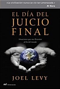 El dia del juicio final: Situaciones que nos llevarian al fin del mundo (Tapa blanda)