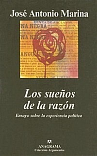 Los suenos de la razon: (Ensayo sobre la experiencia politica) (Argumentos) (Tapa blanda)