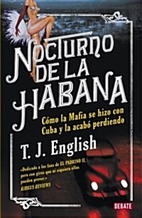 Nocturno de La Habana: Como la mafia se hizo con Cuba y la acabo perdiendo (Debate) (001, Tapa blanda (reforzada))