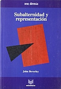 Subalternidad y representacion. Debates en teoria cultural. (Tapa blanda)