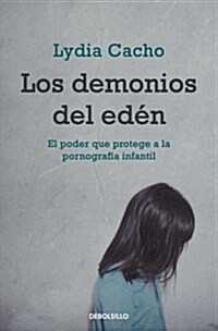 Los demonios del Eden: El poder que protege a la pornografia infantil (Ensayo (debolsillo)) (001, Tapa blanda (reforzada))