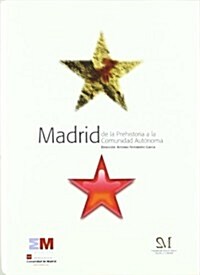 Madrid, de la prehistoria a la comunidad autonoma (Tapa blanda (reforzada))