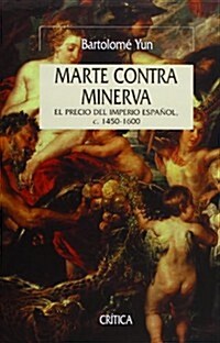 Marte contra Minerva: El imperio espanol, 1450-1600 (Tapa blanda)