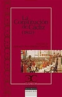 La Constitucion de Cadiz 1812 y Discurso preliminar a las Constitucion / The Cadiz Constitution of 1812 and Preliminary Discourse to the Constitution (Paperback)