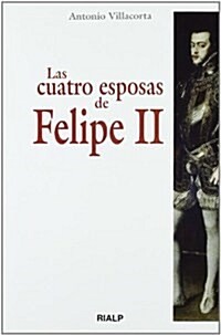 Las Cuatro Esposas De Felipe Ii (Libros De Historia) (1, Tapa blanda)