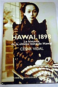 Hawai 1898 (historia de la ultima Reina de Hawai) (Tapa blanda)