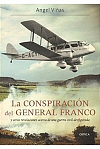La conspiracion del general Franco: y otras revelaciones acerca de una guerra civil desfigurada (Contrastes (critica)) (Tapa blanda (reforzada))