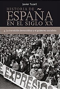 HISTORIA DE ESPANA 4, SIGLO XX LA TRANSICION DEMOCRATICA Y EL GOBIERNO SOCIALISTA (Taurus Pensamiento) (1, Tapa blanda)