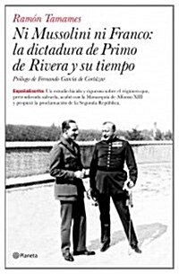 Ni Mussolini ni Franco: la dictadura de Primo de Rivera y su tiempo (Espana Escrita) (Tapa dura)