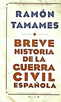 BREVE HISTORIA DE LA GUERRA CIVIL (No Ficcion Historia) (00001, Tapa blanda (reforzada))