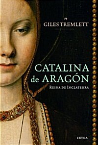 Catalina de Aragon: Reina de Inglaterra (Tiempo De Historia) (Tapa blanda (reforzada))