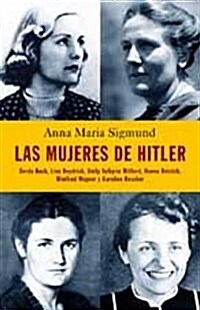 Mujeres de hitler, las (Biografias Y Memorias) (Tapa dura)