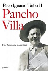 Pancho Villa. Una biografia narrativa (Tapa blanda (reforzada))