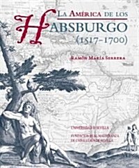 La America de los Habsburgo (1517-1700) (Tapa blanda (reforzada))