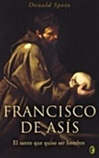 FRANCISCO DE ASIS: EL SANTO QUE QUISO SER HOMBRE (00001, Tapa blanda)