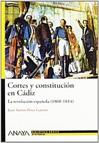 Cortes y constitucion en Cadiz: La revolucion espanola (1808-1814) (Bibl. Basica De La Historia) (edición, Tapa blanda (reforzada))