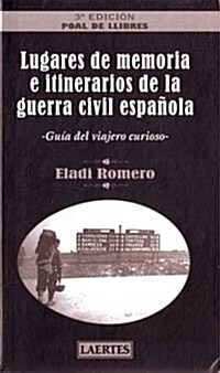 Lugares de memoria e itinerarios de la guerra civil espanola: Guia del viajero curioso (Poal De Llibres) (3, Tapa blanda (reforzada))