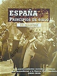 EspaA Principios De Siglo (Historia En Imagenes) (1, Tapa blanda (reforzada))