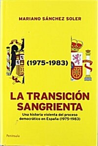 La transicion sangrienta: Una historia violenta del proceso democratico en Espana (1975-1983) (Atalaya) (002, Tapa blanda (reforzada))