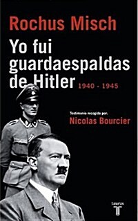 YO FUI GUARDAESPALDAS DE HITLER (Memorias Y Biografias) (Tapa blanda (reforzada))