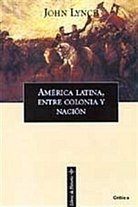 America Latina entre colonia y nacion (Tapa dura)