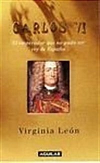 Carlos VI - el emperador que no pudo ser rey de Espana (Tapa dura)