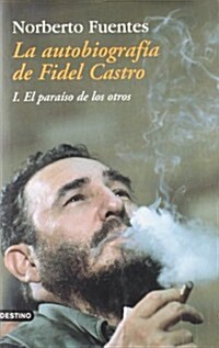 La Autobiografia De Fidel Castro (Paperback)