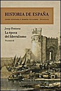 La epoca del liberalismo: Historia de Espana Vol. 6 (Tapa dura)