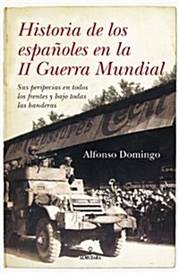 Historia de los espanoles en la II Guerra Mundial: Sus peripecias en todos los frentes y bajo todas las banderas (Cronicas Y Memorias) (1, Tapa blanda