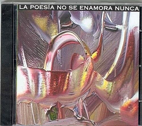 LA POESIA NO SE ENAMORA NUNCA. POESIA RECITADA (CD-AUDIO) (CD-Audio)