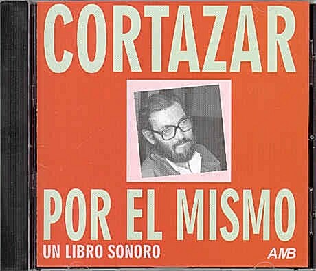 CORTAZAR POR EL MISMO (AUDIO CD) LIBRO SONORO (CD-Audio)