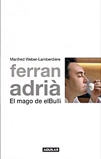 Ferran Adria, el mago de el Bulli (1, Tapa blanda (reforzada))