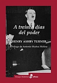 A treinta dias del poder (Ensayo Historico (edhasa)) (Tapa blanda)