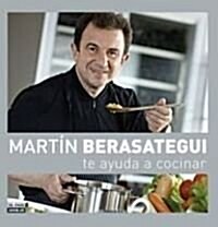 Martin Berasategui te ayuda a cocinar (Tapa blanda (reforzada))
