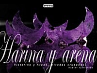 Harina y arena: Victorino y Arzak, miradas cruzadas (Cocina De Autor) (1, Tapa blanda)