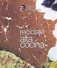 Reciclaje y alta cocina (Tapa blanda (reforzada))