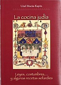 Cocina judia, la - leyes, costumbres, y algunas recetas sefardies (Tapa dura)