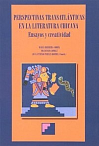 PERSPECTIVAS TRANSATLANTICAS EN LALITERATURA CHICANA: ENSAYOS Y CREATIVIDAD (Paperback)